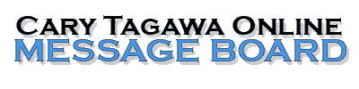 Cary Tagawa Online Message Board